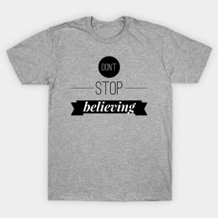 Don't stop believing T-Shirt